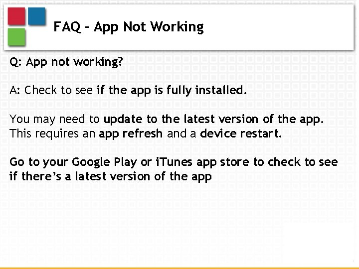 FAQ – App Not Working Q: App not working? A: Check to see if