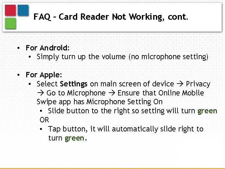 FAQ – Card Reader Not Working, cont. • For Android: • Simply turn up