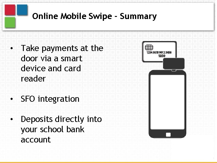 Online Mobile Swipe - Summary • Take payments at the door via a smart