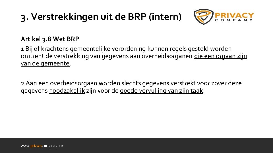 3. Verstrekkingen uit de BRP (intern) Artikel 3. 8 Wet BRP 1 Bij of