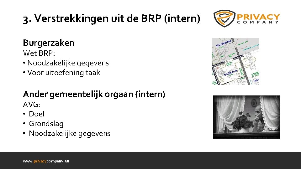 3. Verstrekkingen uit de BRP (intern) Burgerzaken Wet BRP: • Noodzakelijke gegevens • Voor