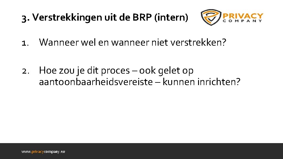 3. Verstrekkingen uit de BRP (intern) 1. Wanneer wel en wanneer niet verstrekken? 2.