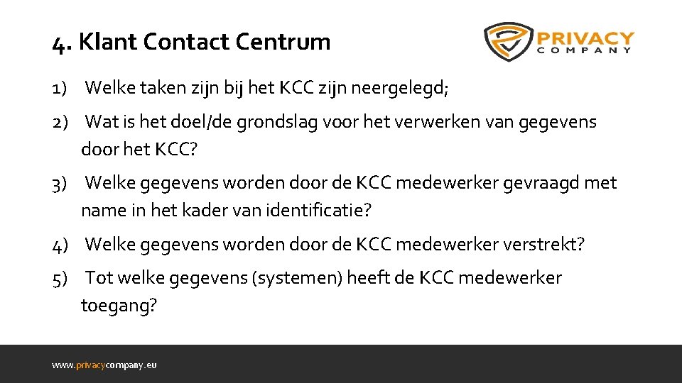 4. Klant Contact Centrum 1) Welke taken zijn bij het KCC zijn neergelegd; 2)