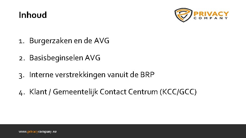 Inhoud 1. Burgerzaken en de AVG 2. Basisbeginselen AVG 3. Interne verstrekkingen vanuit de