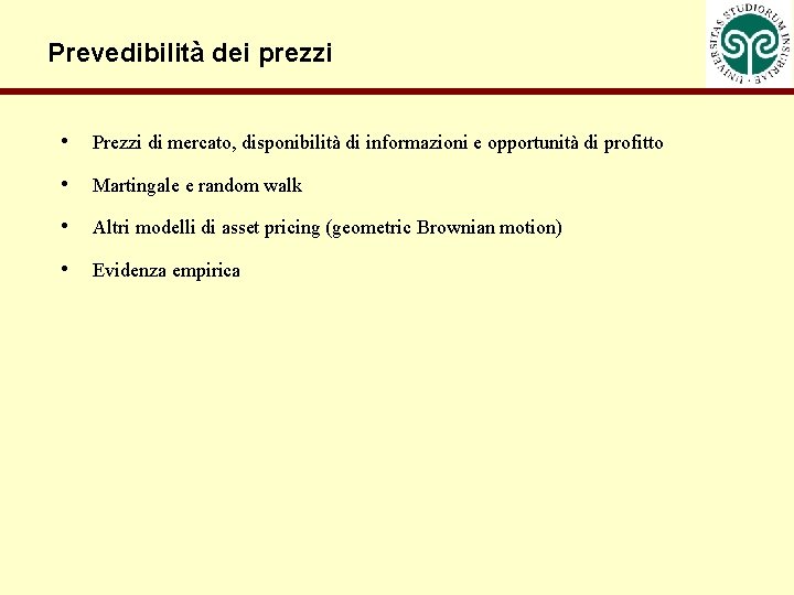 Prevedibilità dei prezzi • Prezzi di mercato, disponibilità di informazioni e opportunità di profitto