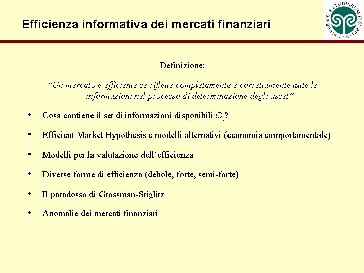 Efficienza informativa dei mercati finanziari Definizione: “Un mercato è efficiente se riflette completamente e