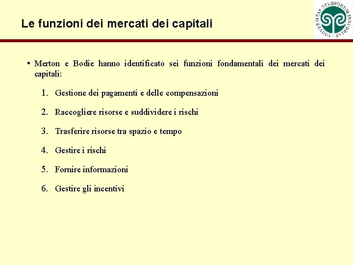 Le funzioni dei mercati dei capitali • Merton e Bodie hanno identificato sei funzioni