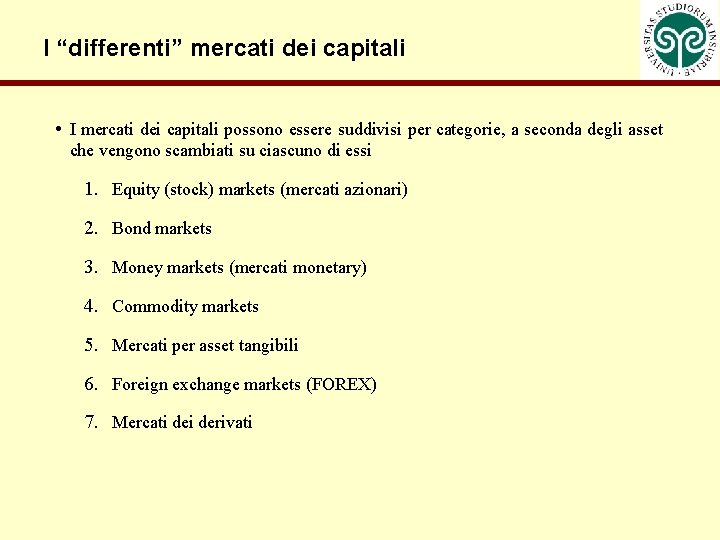 I “differenti” mercati dei capitali • I mercati dei capitali possono essere suddivisi per