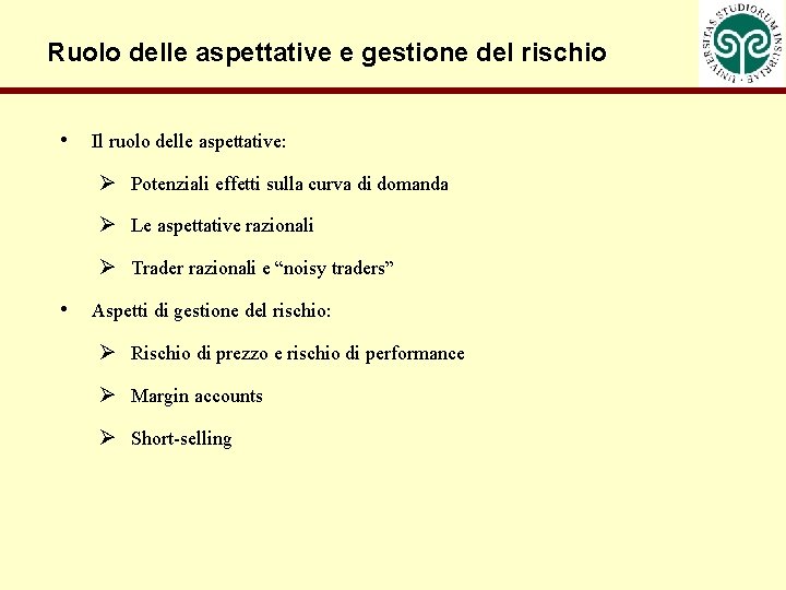 Ruolo delle aspettative e gestione del rischio • Il ruolo delle aspettative: Ø Potenziali