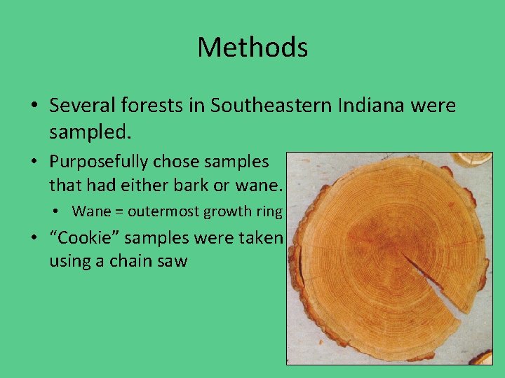 Methods • Several forests in Southeastern Indiana were sampled. • Purposefully chose samples that