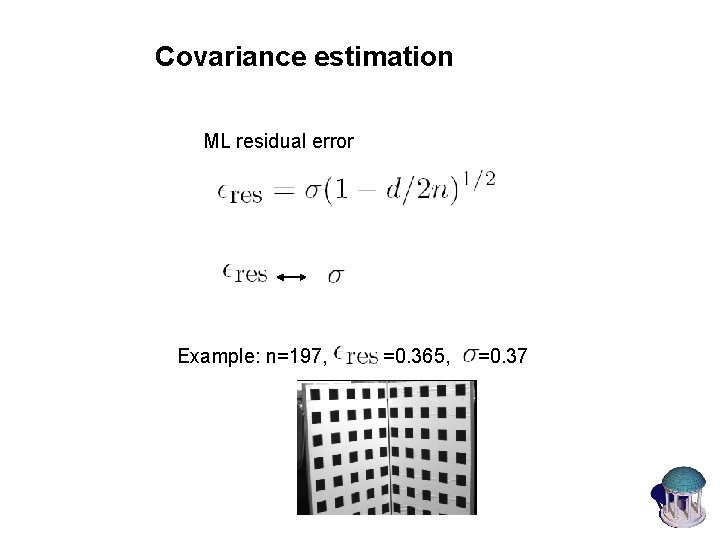 Covariance estimation ML residual error Example: n=197, =0. 365, =0. 37 