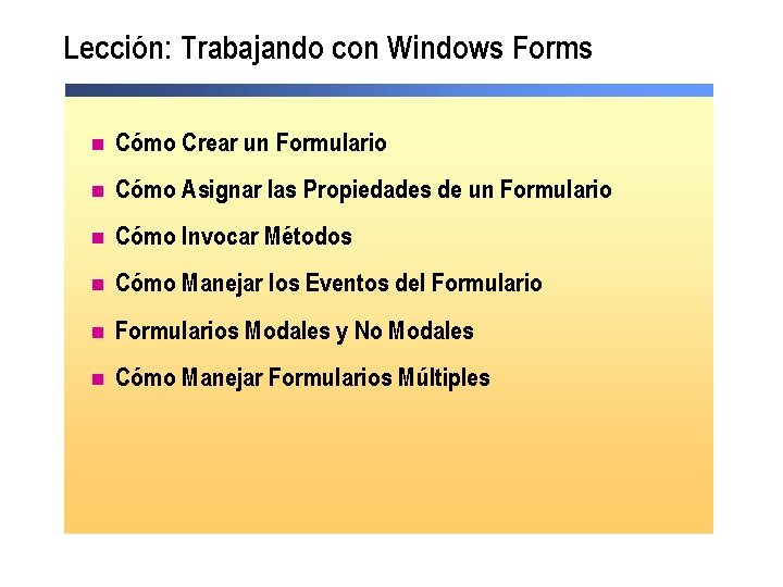 Lección: Trabajando con Windows Forms n Cómo Crear un Formulario n Cómo Asignar las