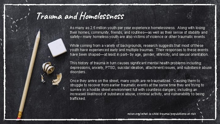Trauma and Homelessness As many as 2. 5 million youth per year experience homelessness.