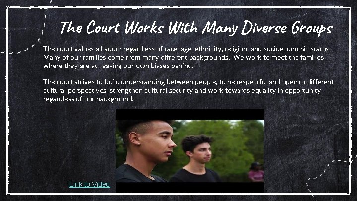 The Court Works With Many Diverse Groups The court values all youth regardless of