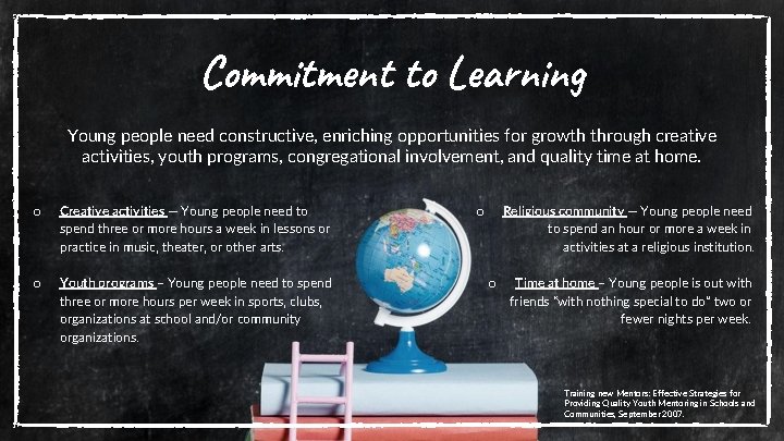 Commitment to Learning Young people need constructive, enriching opportunities for growth through creative activities,