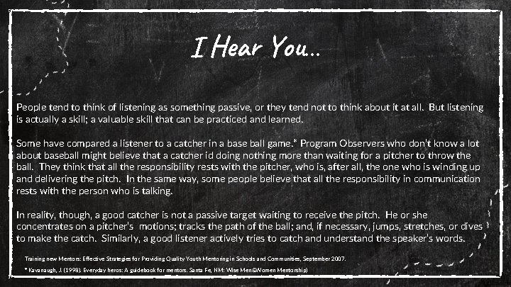 I Hear You… People tend to think of listening as something passive, or they