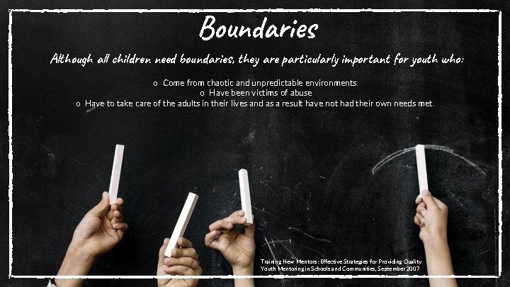 Boundaries Although all children need boundaries, they are particularly important for youth who: o