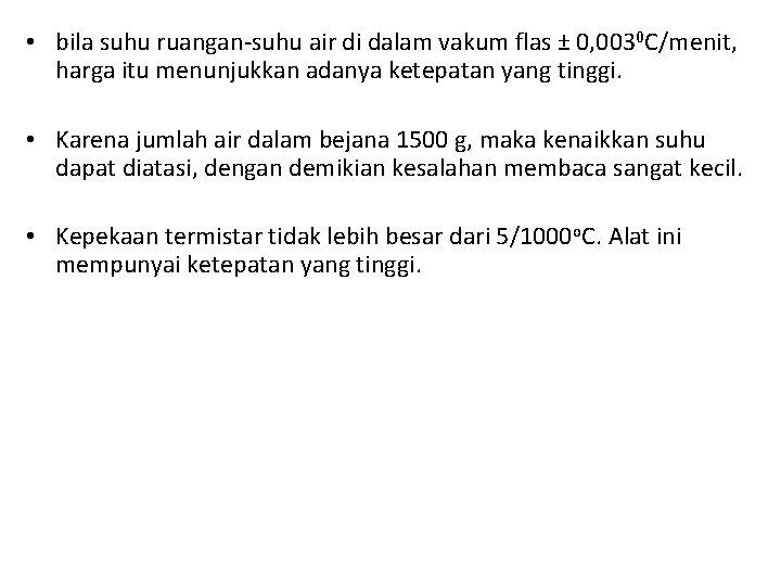  • bila suhu ruangan-suhu air di dalam vakum flas ± 0, 0030 C/menit,