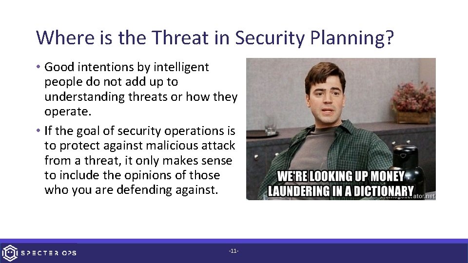 Where is the Threat in Security Planning? • Good intentions by intelligent people do
