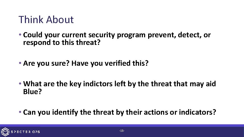 Think About • Could your current security program prevent, detect, or respond to this