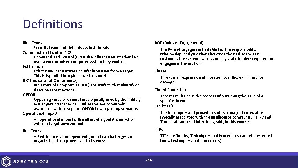 Definitions Blue Team Security team that defends against threats Command Control / C 2