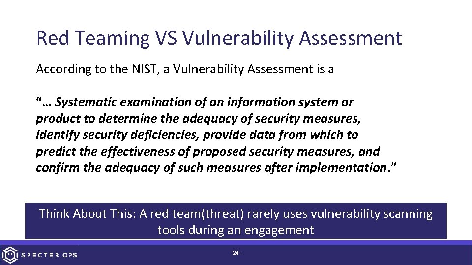 Red Teaming VS Vulnerability Assessment According to the NIST, a Vulnerability Assessment is a
