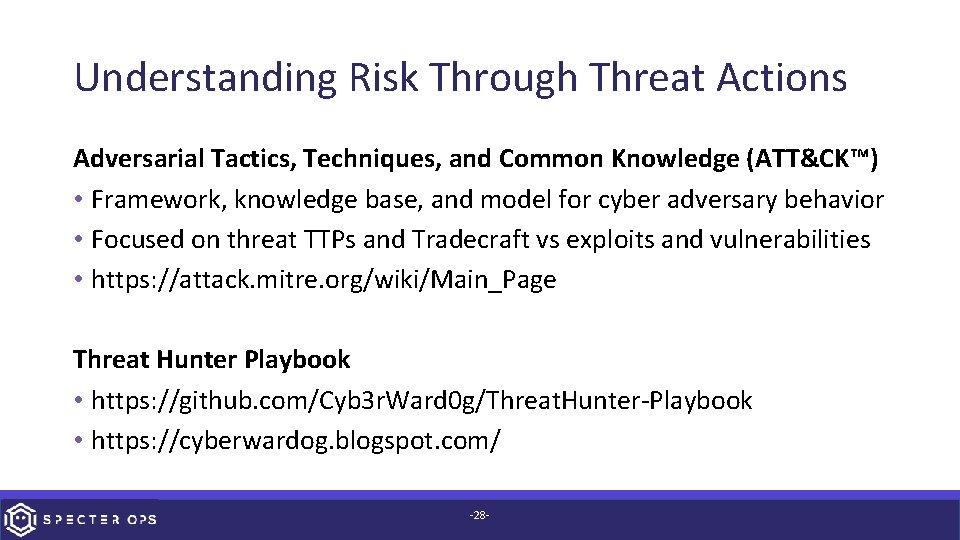 Understanding Risk Through Threat Actions Adversarial Tactics, Techniques, and Common Knowledge (ATT&CK™) • Framework,