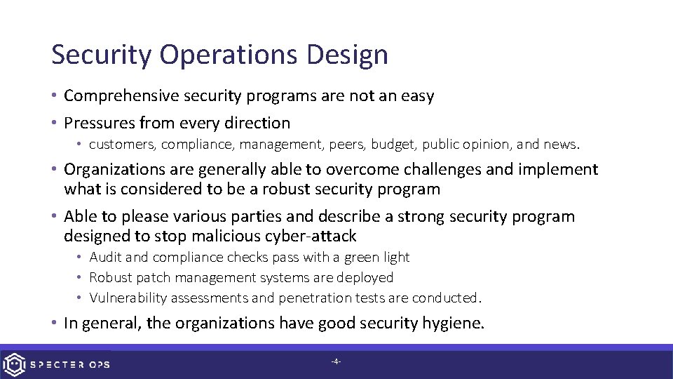Security Operations Design • Comprehensive security programs are not an easy • Pressures from
