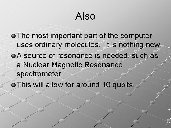 Also The most important part of the computer uses ordinary molecules. It is nothing