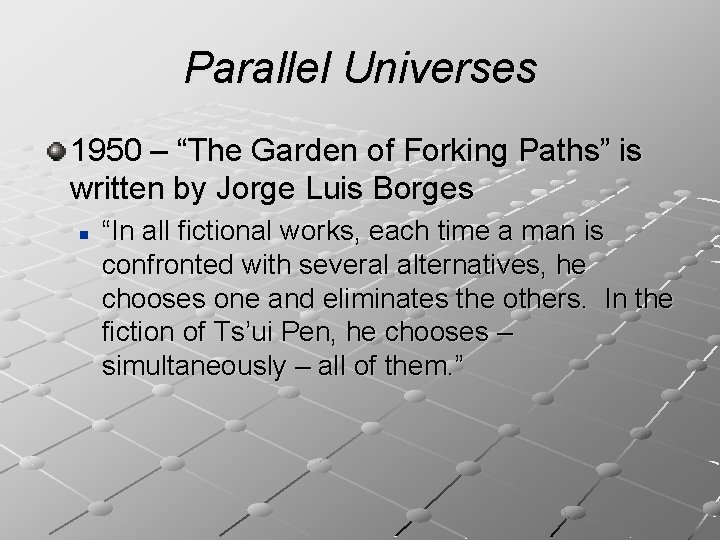 Parallel Universes 1950 – “The Garden of Forking Paths” is written by Jorge Luis