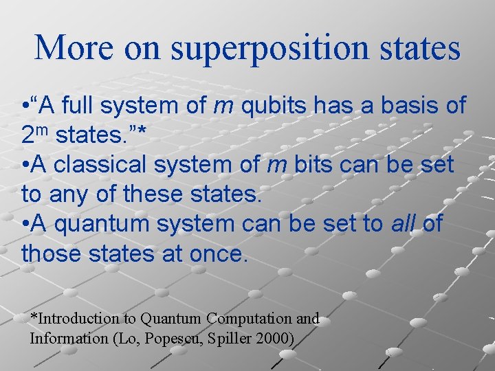 More on superposition states • “A full system of m qubits has a basis