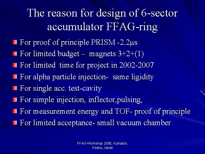 The reason for design of 6 -sector accumulator FFAG-ring For proof of principle PRISM