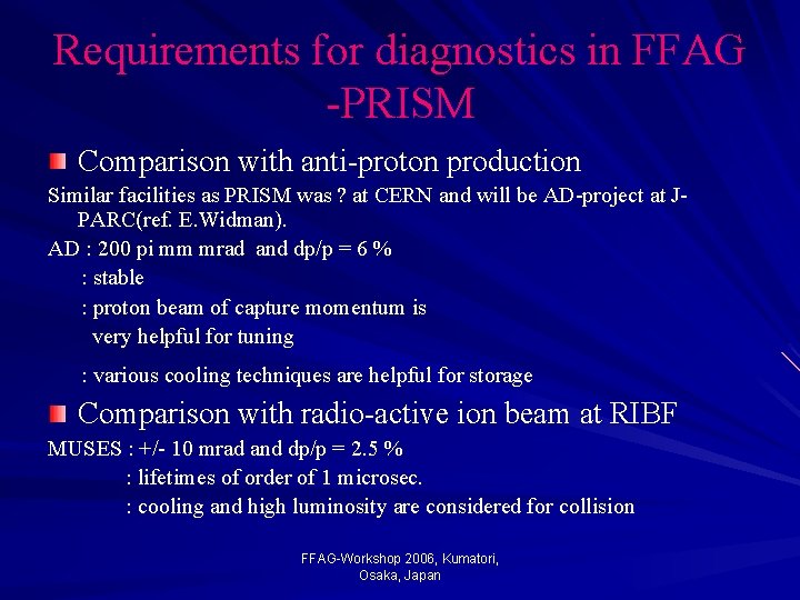 Requirements for diagnostics in FFAG -PRISM Comparison with anti-proton production Similar facilities as PRISM