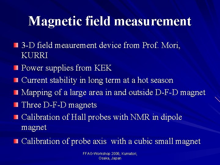 Magnetic field measurement 3 -D field meaurement device from Prof. Mori, KURRI Power supplies