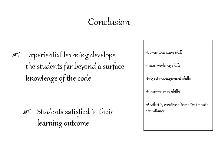 Conclusion ? Experiential learning develops the students far beyond a surface knowledge of the