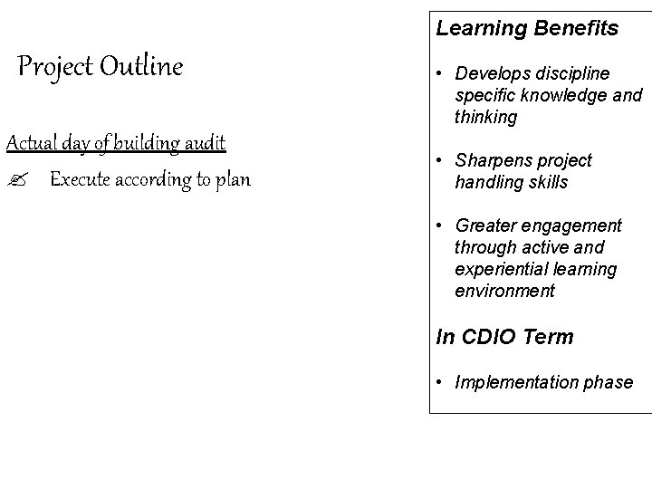 Learning Benefits Project Outline Actual day of building audit ? Execute according to plan