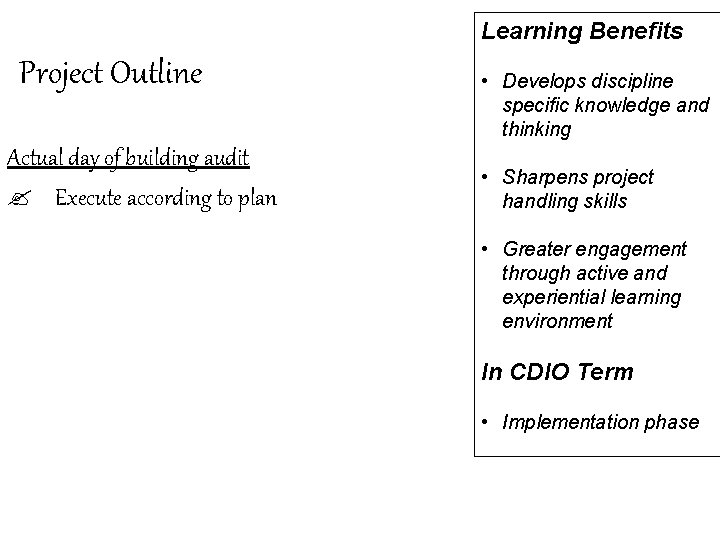 Learning Benefits Project Outline Actual day of building audit ? Execute according to plan