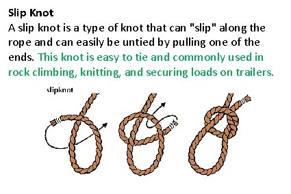 Slip Knot A slip knot is a type of knot that can "slip" along