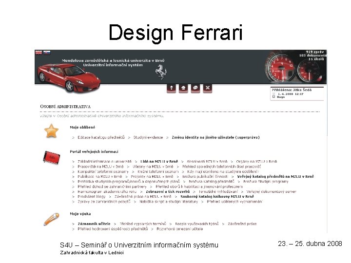 Design Ferrari S 4 U – Seminář o Univerzitním informačním systému Zahradnická fakulta v
