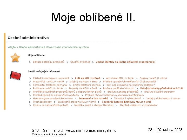 Moje oblíbené II. S 4 U – Seminář o Univerzitním informačním systému Zahradnická fakulta