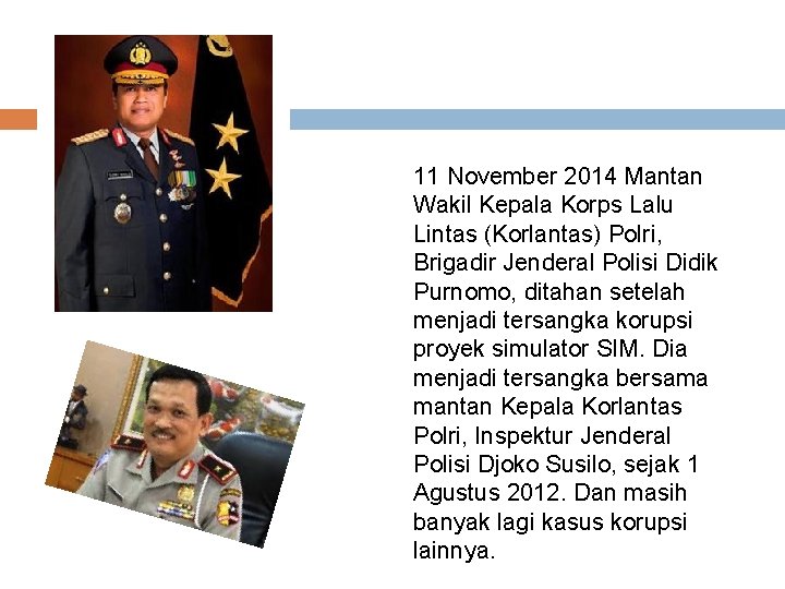 11 November 2014 Mantan Wakil Kepala Korps Lalu Lintas (Korlantas) Polri, Brigadir Jenderal Polisi