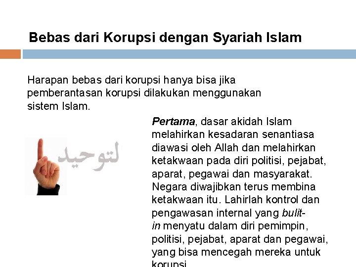 Bebas dari Korupsi dengan Syariah Islam Harapan bebas dari korupsi hanya bisa jika pemberantasan