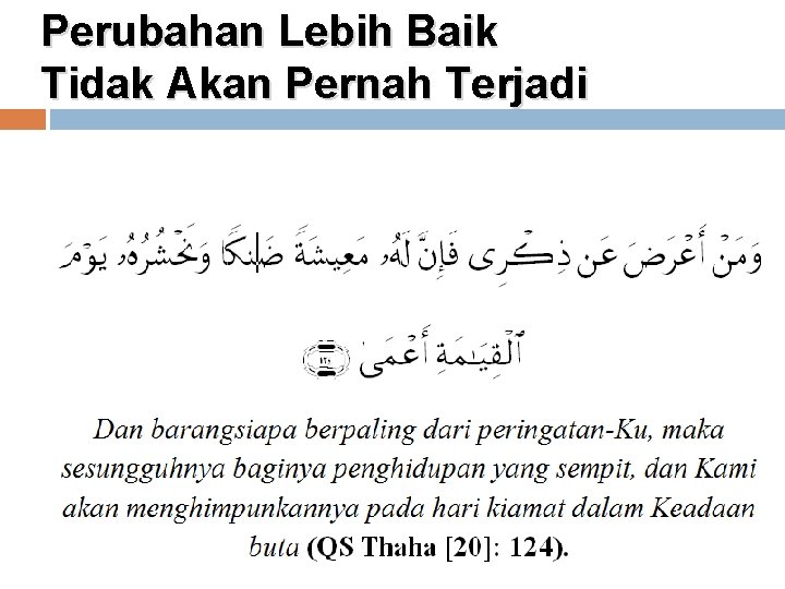 Perubahan Lebih Baik Tidak Akan Pernah Terjadi 