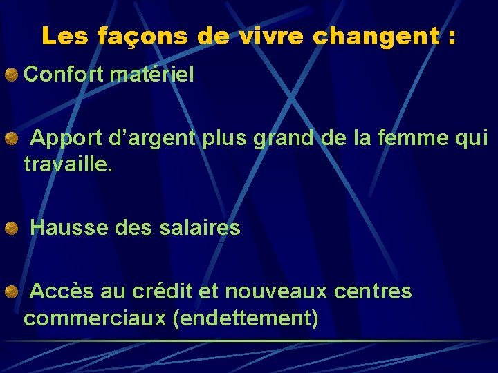 Les façons de vivre changent : Confort matériel Apport d’argent plus grand de la