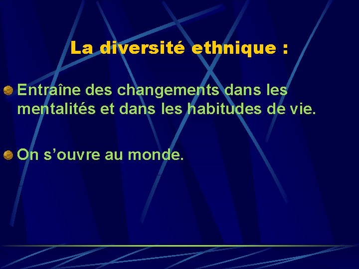 La diversité ethnique : Entraîne des changements dans les mentalités et dans les habitudes