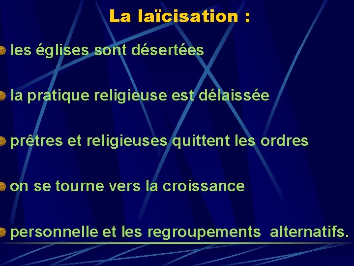 La laïcisation : les églises sont désertées la pratique religieuse est délaissée prêtres et