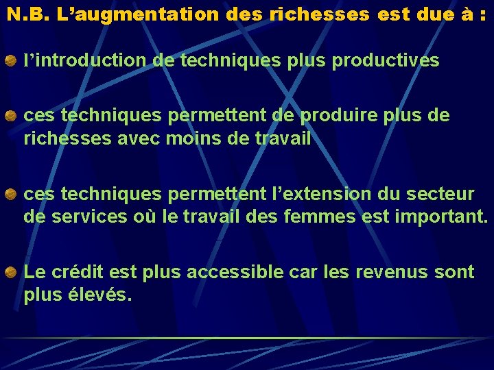 N. B. L’augmentation des richesses est due à : l’introduction de techniques plus productives