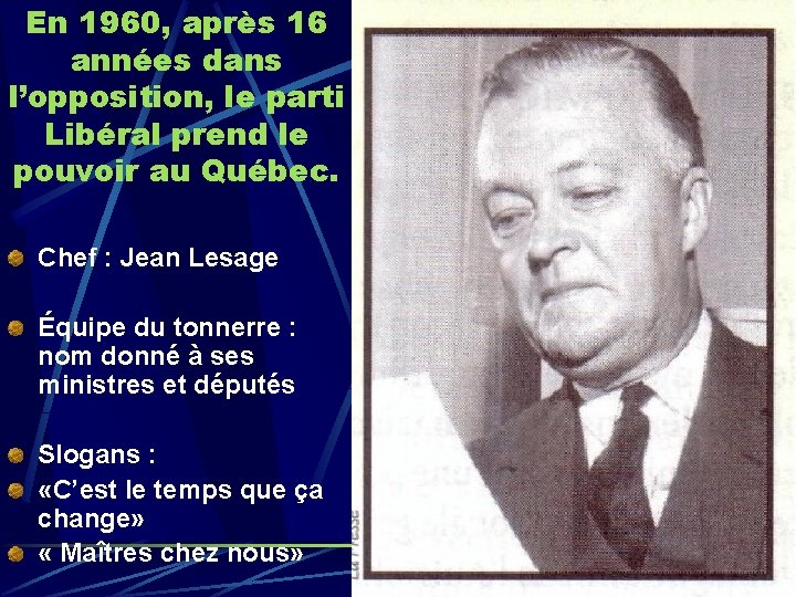 En 1960, après 16 années dans l’opposition, le parti Libéral prend le pouvoir au