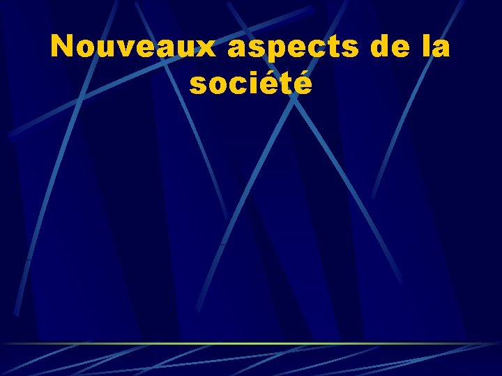 Nouveaux aspects de la société 