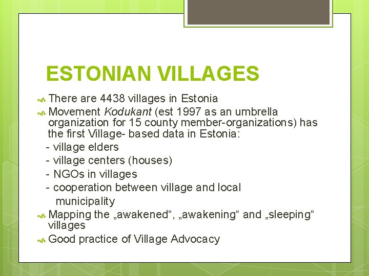 ESTONIAN VILLAGES There are 4438 villages in Estonia Movement Kodukant (est 1997 as an